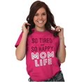 thumbnail image 3 of So Tired and So Happy Mom Life Best Women's Plus Size Graphic Tee Brisco Brands 4X, 3 of 5