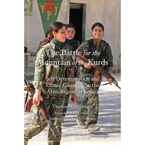 Battle for the Mountain of the Kurds: Self-Determination and Ethnic Cleansing in Rojava, (Paperback)