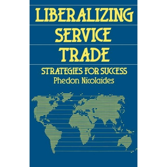 Chatham House Papers Liberalizing Service Trade: Strategies for Success, (Paperback)