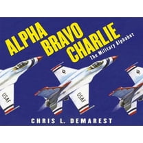Alpha Bravo Charlie : The Military Alphabet (Hardcover)