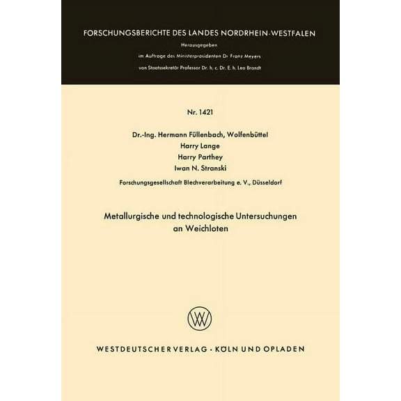 Forschungsberichte Des Landes Nordrhein- Metallurgische Und Technologische Untersuchungen an Weichloten, Book 1421, (Paperback)