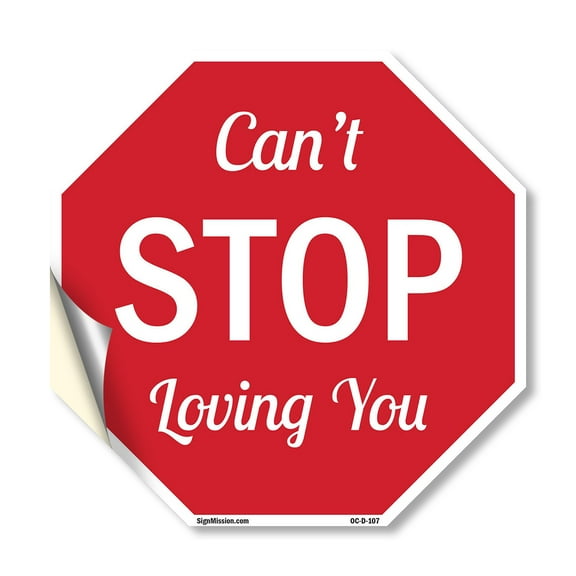 Can't Stop Loving You 10 inch X 10 inch Octagon Vinyl Label Decal Sticker Weather Resistant, UV Protected for Workplace, Private Property, and Construction Site, Made in the USA