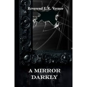 A Mirror Darkly  Paperback  0615458165 9780615458168 Corvis Nocturnum, E. R. Vernor