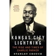 thumbnail image 1 of Pre-Owned Kansas City Lightning : The Rise and Times of Charlie Parker (Paperback), 1 of 1