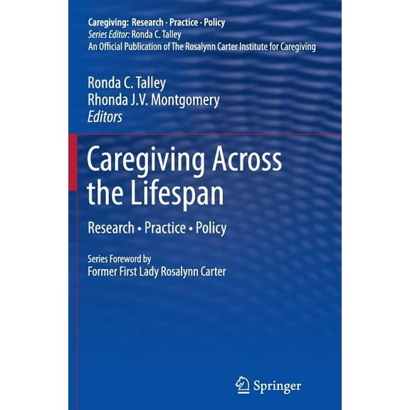 Caregiving: Research - Practice - Policy Caregiving Across the Lifespan: Research - Practice - Policy, (Paperback)