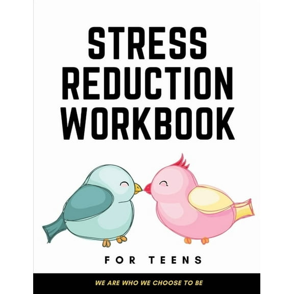 Stress Reduction Workbook For Teens: Ideal and Perfect Gift Stress Reduction Workbook For Teens and Kids- Best gift for Son, Daughter, Boyfriend, Girlfriend- Gift Workbook and Notebook- Best Gift Ever