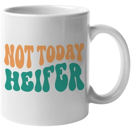 

Not Today Heifer Cow Lover or Farmer Themed Quote Groovy Retro Wavy Text Merch Gift White 11oz Ceramic Mug