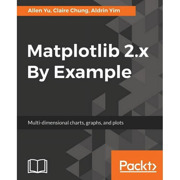 Matplotlib 2.x By Example: Multi-dimensional charts, graphs, and plots in Python, (Paperback)