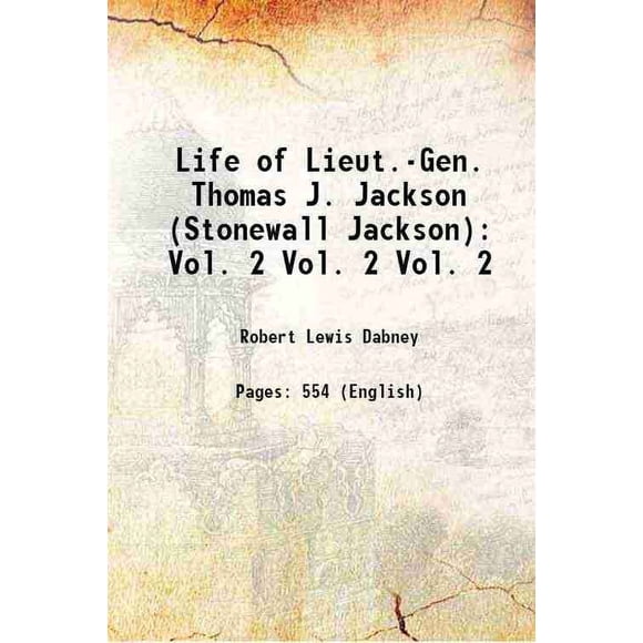 Life of Placet.-Gen. Thomas J. Jackson (Stonewall Jackson) Vol. 2 Volume Vol. 2 1864 [Couverture Rigide]