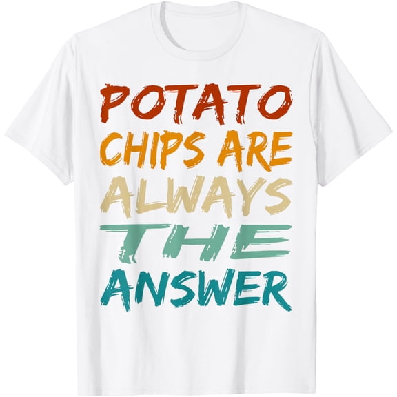 T-SHIRTFunny Potato Chips Are Always The Answer Snack Lover T-Shirt mens t shirt,white,women,funny,misfits,men,journey