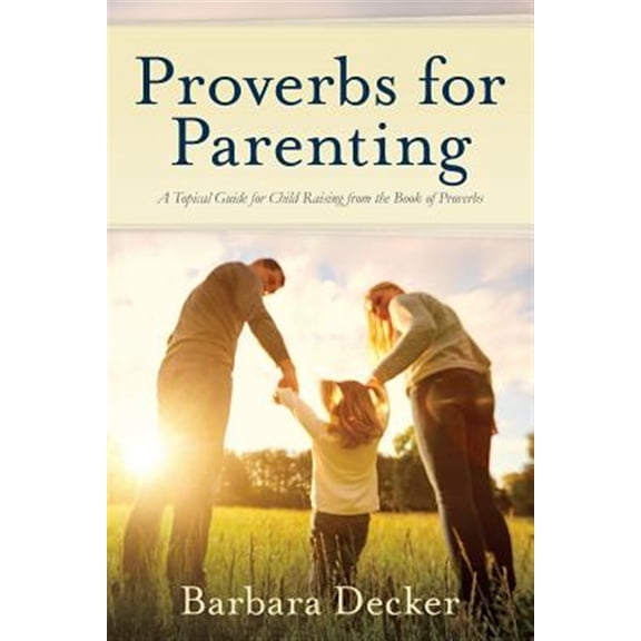 Pre-Owned Proverbs for Parenting: A Topical Guide for Child Raising from the Book of Proverbs (New International Version) (Paperback) 0961860871 9780961860875