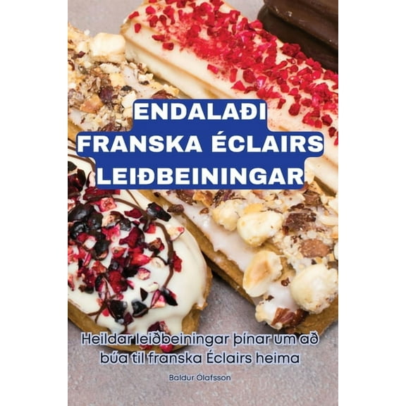 Endalaði Franska Éclairs Leiðbeiningar, (Paperback)