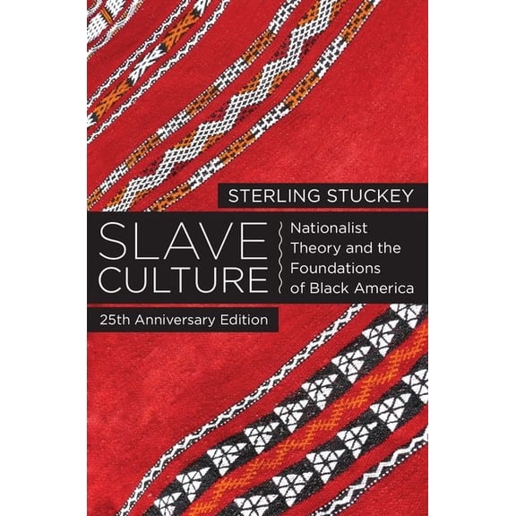 Slave Culture: Nationalist Theory and the Foundations of Black America (-25th Anniversary), (Paperback)