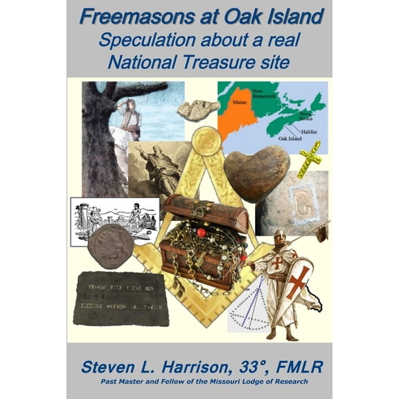 Freemasons at Oak Island: Speculation about a real National Treasure site (Paperback)