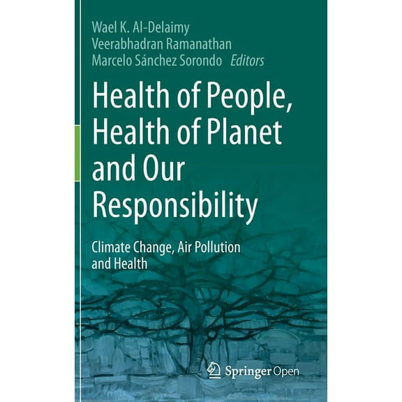 Health of People, Health of Planet and Our Responsibility: Climate Change, Air Pollution and Health, (Hardcover)