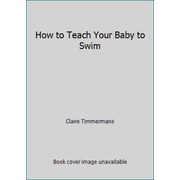 Angle View: How to Teach Your Baby to Swim [Paperback - Used]