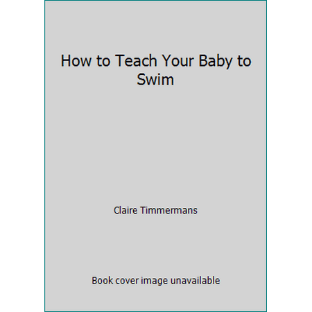 How to Teach Your Baby to Swim [Paperback - Used]