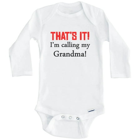 

That s It! I m Calling My Grandma! Funny Grandchild One Piece Baby Bodysuit (Long Sleeve) 3-6 Months White