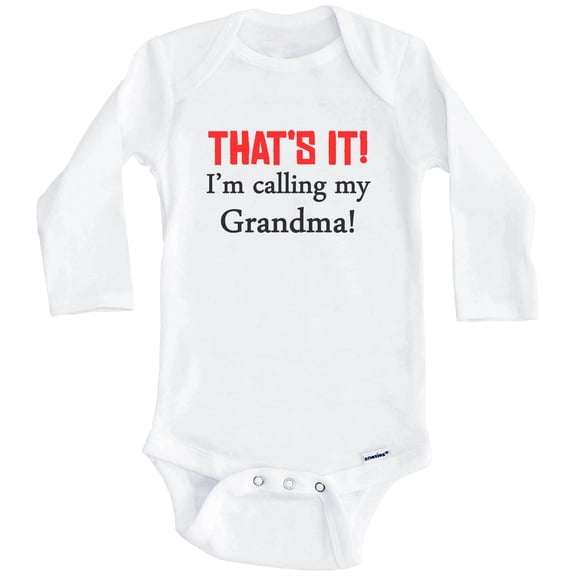 That's It! I'm Calling My Grandma! Funny Grandchild One Piece Baby Bodysuit (Long Sleeve), 0-3 Months White