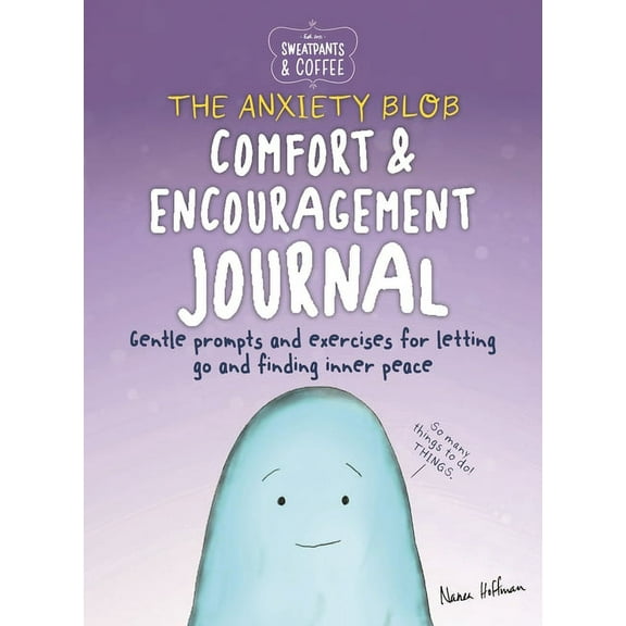 Sweatpants & Coffee: The Anxiety Blob Comfort and Encouragement Journal