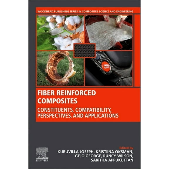 Woodhead Publishing Composites Science a Fiber Reinforced Composites: Constituents, Compatibility, Perspectives and Applications, (Paperback)
