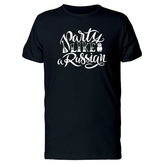 Party Like A Russian Quote T-Shirt Men -Image by Shutterstock, Male 4X-Large