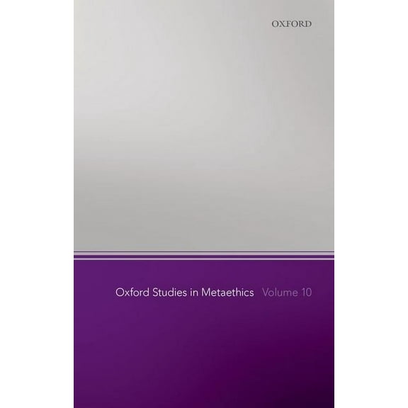 Oxford Studies in Metaethics Oxford Studies in Metaethics, Volume 10, (Paperback)