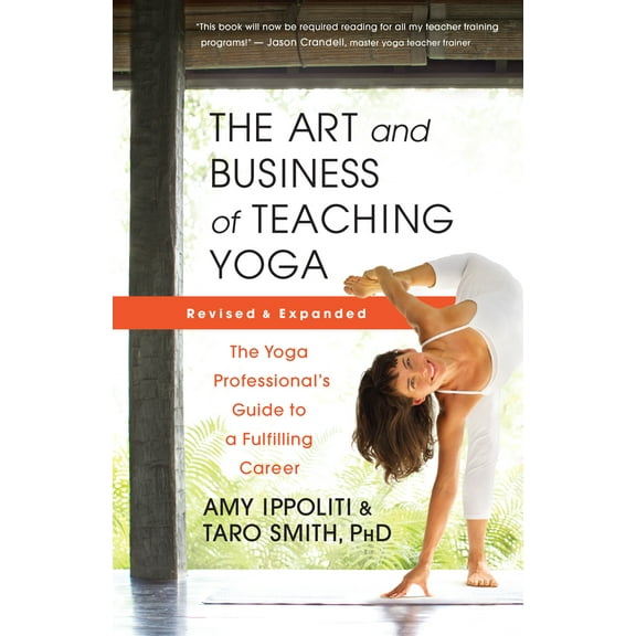 Pre-Owned The Art and Business of Teaching Yoga (Revised): The Yoga Professional's Guide to a Fulfilling Career (Paperback) 160868878X 9781608688784