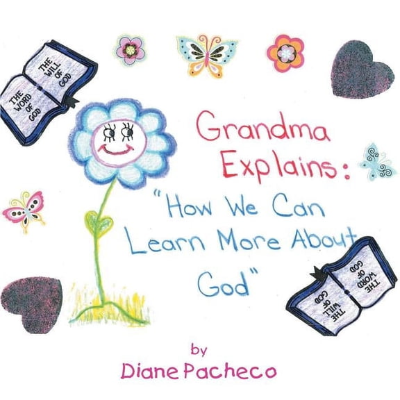 Grand Ma Explains: How We Can Learn More about God, (Paperback)