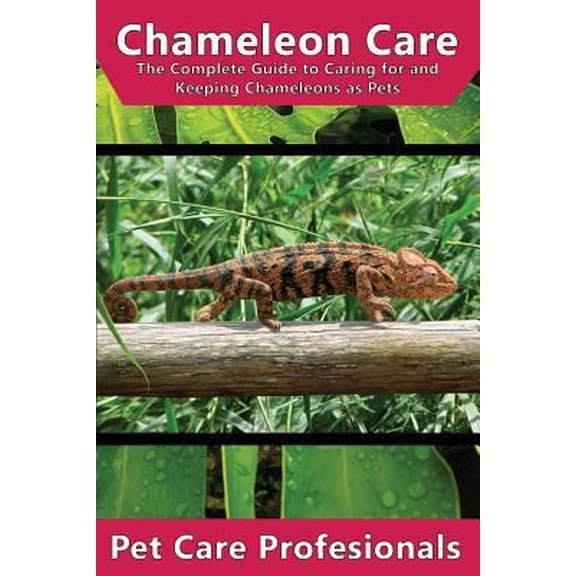 Pre-Owned Chameleon Care : The Complete Guide to Caring for and Keeping Chameleons as Pets (Carpet, Four-Horned, Flap-Necked, Fischer's, Jackson's, Meller's, Veiled, Panther, Oustalet's)