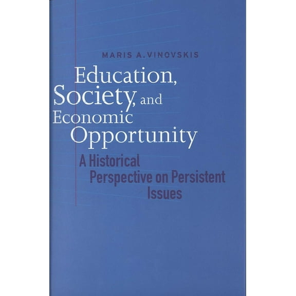 Education, Society, and Economic Opportunity: A Historical Perspective on Persistent Issues, (Hardcover)