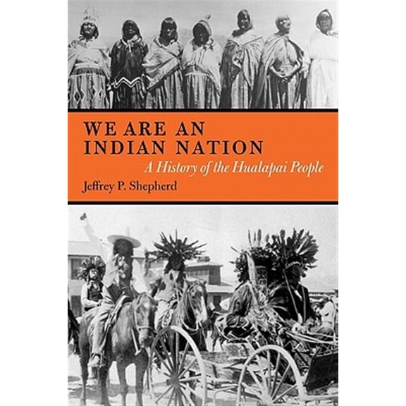 Pre-Owned We are an Indian Nation: A History of the Hualapai People (Paperback) 0816529043 9780816529049