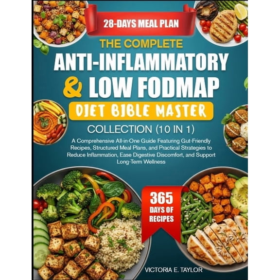 The Complete Anti-Inflammatory & Low Fodmap Diet Bible Master Collection (10 in 1): A Comprehensive All-in-One Guide, (Paperback)