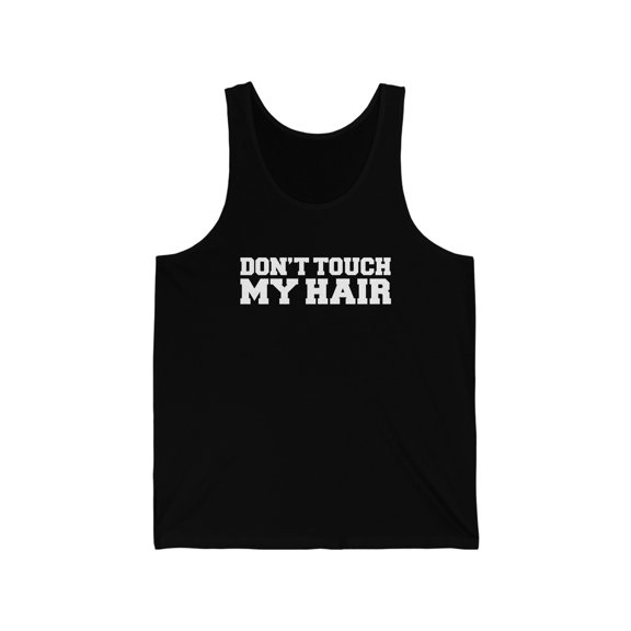 Don't touch my hair Unisex Tank Top, XS-2XL Natural hair Black Girl Pride