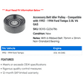 thumbnail image 2 of Accessory Belt Idler Pulley - Compatible with 1992 - 1994 Ford Tempo 3.0L V6 GAS 1993, 2 of 2