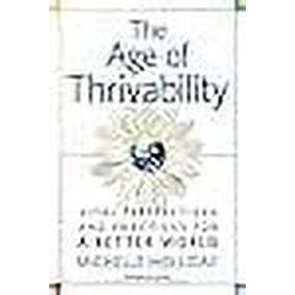 The Age of Thrivability: Vital Perspectives and Practices for a Better World (Paperback) by Michelle Holliday