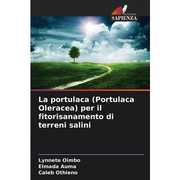 La portulaca (Portulaca Oleracea) per il fitorisanamento di terreni salini, (Paperback)