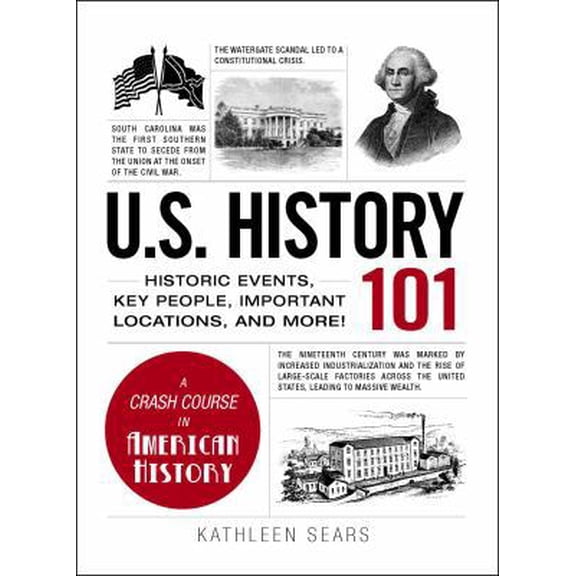 Pre-Owned U.S. History 101: Historic Events, Key People, Important Locations, and More! (Hardcover) 1440586489 9781440586484