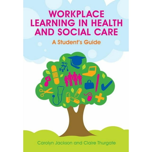 Workplace Learning in Health and Social Care: A Student's Guide, (Paperback)