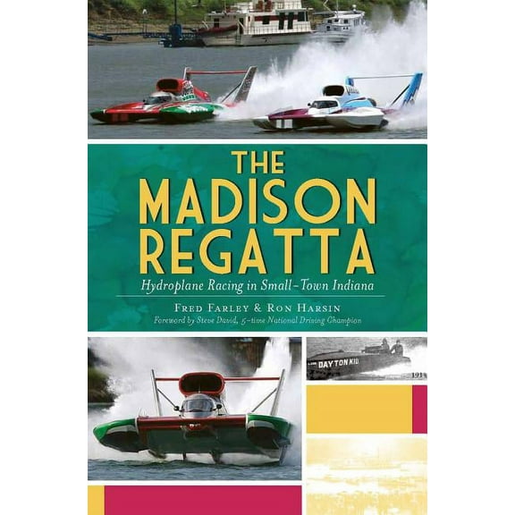 Sports: The Madison Regatta: Hydroplane Racing in Small-Town Indiana (Paperback)