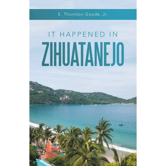 It Happened in Zihuatanejo (Paperback)