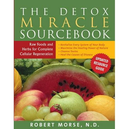 The Detox Miracle Sourcebook : Raw Foods and Herbs for Complete Cellular (Best Raw Food Certification Programs)