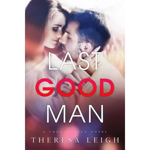 Last Good Man : A Crown Creek Novel (Paperback)