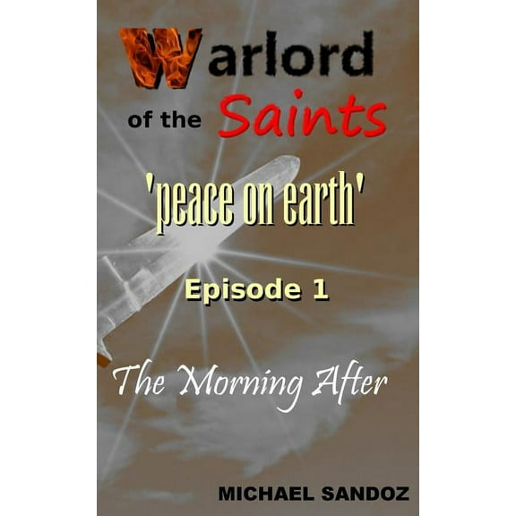 Peace on Earth: Warlord of the Saints : The Morning After (Series #1) (Paperback)