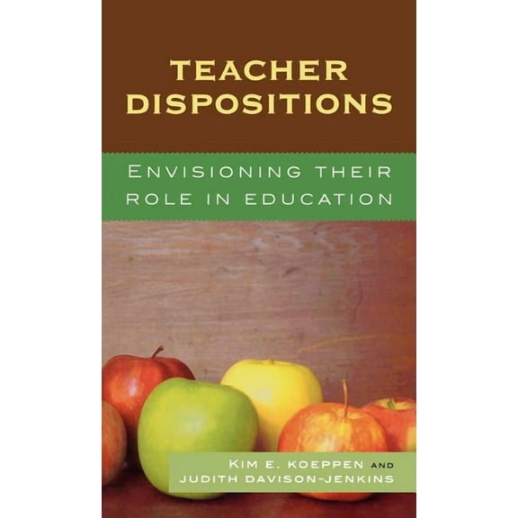 Teacher Dispositions: Envisioning Their Role in Education, (Hardcover)