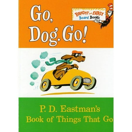 Go, Dog. Go!: P.D. Eastman's Book of Things That Go