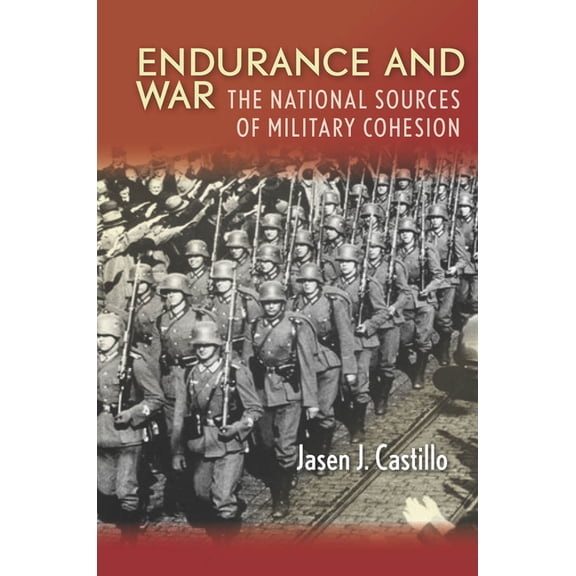 Endurance and War: The National Sources of Military Cohesion, (Hardcover)