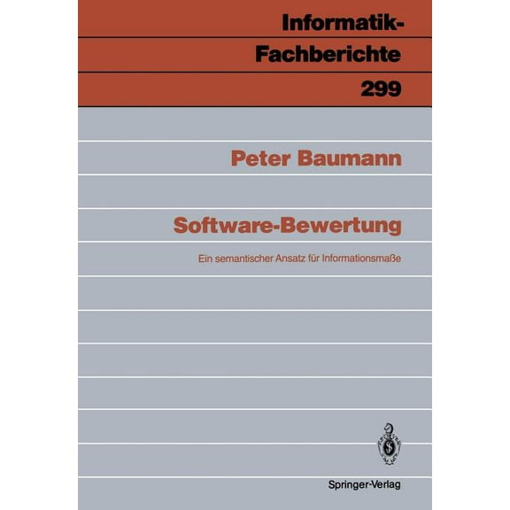 Informatik-Fachberichte Software-Bewertung: Ein Semantischer Ansatz FÃ¼r InfomationsmaÃe, Book 299, (Paperback)