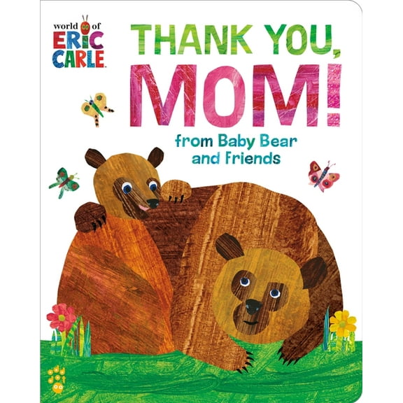 World of Eric Carle Thank You, Mom! from Baby Bear and Friends (World of Eric Carle) (Board Book)