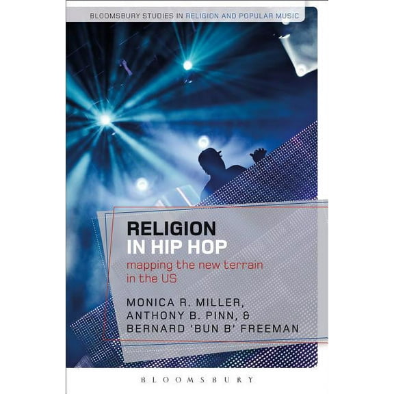 Bloomsbury Studies in Religion and Popul Religion in Hip Hop: Mapping the New Terrain in the US, (Paperback)